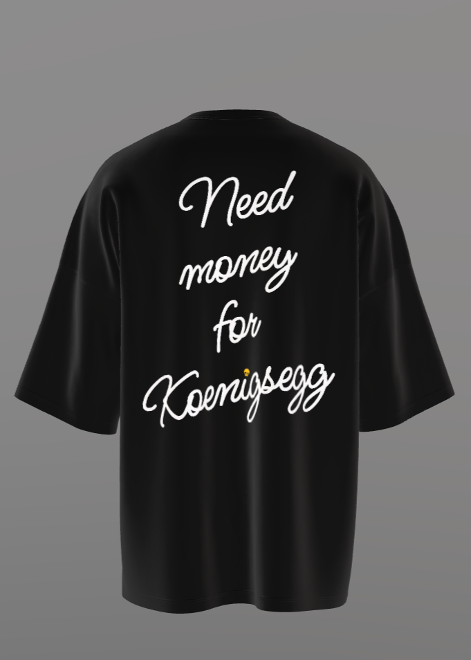 Limited "Need Money For Koenigsegg" T-Shirt