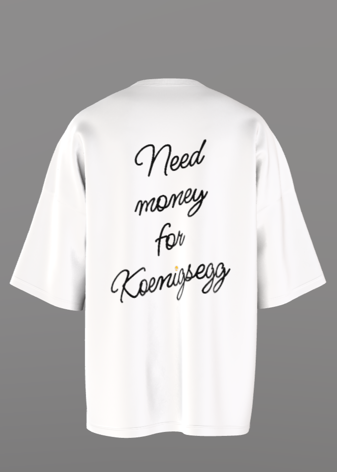 Limited "Need Money For Koenigsegg" T-Shirt